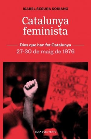 CATALUNYA FEMINISTA 27-30 DE MAIG DE 1976 | 9788419756879 | SEGURA I SORIANO, ISABEL | Galatea Llibres | Llibreria online de Reus, Tarragona | Comprar llibres en català i castellà online