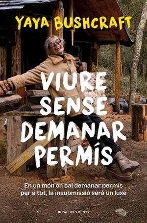VIURE SENSE DEMANAR PERMIS | 9788419756800 | BUSHCRAFT, YAYA | Galatea Llibres | Librería online de Reus, Tarragona | Comprar libros en catalán y castellano online