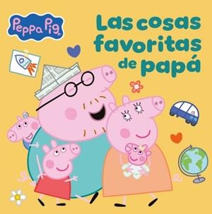 PEPPA PIG. UN CUENTO - LAS COSAS FAVORITAS DE PAPÁ | 9788448873080 | Galatea Llibres | Llibreria online de Reus, Tarragona | Comprar llibres en català i castellà online