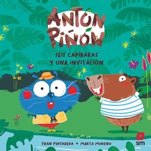 ANTON PIÑÓN SEIS CAPIBARAS Y UNA INVITACIÓN | 9788410552876 | PINTADERA, FRAN | Galatea Llibres | Llibreria online de Reus, Tarragona | Comprar llibres en català i castellà online