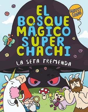 EL BOSQUE MAGICO SUPER CHACHI 1: LA SETA TREMENDA | 9788410552500 | LONG, MATTY | Galatea Llibres | Llibreria online de Reus, Tarragona | Comprar llibres en català i castellà online