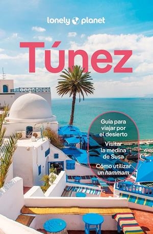 TÚNEZ LONELY PLANET 2026 | 9788408312390 | HARDY, PAULA/KEITH, LAUREN/MAXWELL, VIRGINIA/PUTINJA, ISABEL/STAFFORD, PAUL/WALKER, JENNY | Galatea Llibres | Llibreria online de Reus, Tarragona | Comprar llibres en català i castellà online
