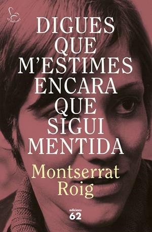 DIGUES QUE M'ESTIMES ENCARA QUE SIGUI MENTIDA | 9788429783414 | ROIG, MONTSERRAT | Galatea Llibres | Llibreria online de Reus, Tarragona | Comprar llibres en català i castellà online