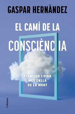 EL CAMÍ DE LA CONSCIÈNCIA | 9788466434836 | HERNÀNDEZ, GASPAR | Galatea Llibres | Llibreria online de Reus, Tarragona | Comprar llibres en català i castellà online