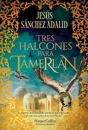 TRES HALCONES PARA TAMERLÁN | 9788410640344 | SÁNCHEZ ADALID, JESÚS | Galatea Llibres | Llibreria online de Reus, Tarragona | Comprar llibres en català i castellà online