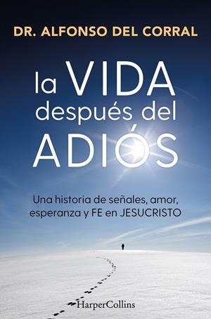 LA VIDA DESPUÉS DEL ADIÓS | 9788410645073 | DEL CORRAL DE SALAS, DR. ALFONSO | Galatea Llibres | Llibreria online de Reus, Tarragona | Comprar llibres en català i castellà online