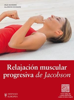 RELAJACIÓN MUSCULAR PROGRESIVA DE JACOBSON (+QR) | 9788425520228 | SCHWARZ, ANJA/SCHWARZ, ALJOSCHA | Galatea Llibres | Llibreria online de Reus, Tarragona | Comprar llibres en català i castellà online
