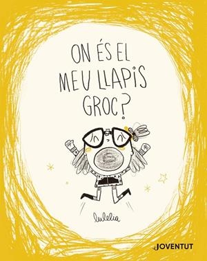 ON ES EL MEU LLAPIS GROC? | 9788426149732 | ROVIRA, LUCÍA | Galatea Llibres | Llibreria online de Reus, Tarragona | Comprar llibres en català i castellà online