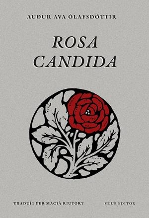 ROSA CANDIDA | 9788473295079 | ÓLAFSDÓTTIR, AUÐUR AVA | Galatea Llibres | Llibreria online de Reus, Tarragona | Comprar llibres en català i castellà online