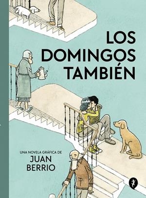 LOS DOMINGOS TAMBIÉN | 9788419981103 | BERRIO, JUAN | Galatea Llibres | Llibreria online de Reus, Tarragona | Comprar llibres en català i castellà online