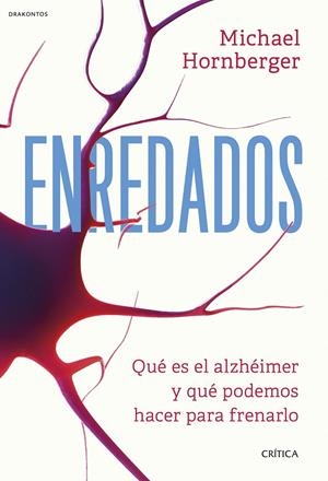 ENREDADOS QUÉ ES EL ALZHÉIMER Y QUÉ PODEMOS HACER PARA FRENARLO | 9788491998587 | HORNBERGER, MICHAEL | Galatea Llibres | Llibreria online de Reus, Tarragona | Comprar llibres en català i castellà online