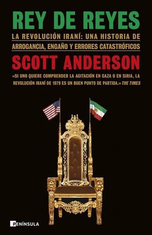 REY DE REYES LA REVOLUCIÓN IRANÍ: UNA HISTORIA DE ARROGANCIA, ENGAÑO Y ERRORES CATASTRÓFICOS | 9788411004725 | ANDERSON, SCOTT | Galatea Llibres | Llibreria online de Reus, Tarragona | Comprar llibres en català i castellà online