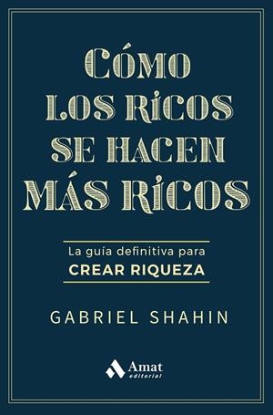 CÓMO LOS RICOS SE HACEN MÁS RICOS | 9788410451582 | SHAHIN, GABRIEL | Galatea Llibres | Llibreria online de Reus, Tarragona | Comprar llibres en català i castellà online