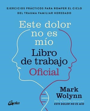 ESTE DOLOR NO ES MÍO. LIBRO DE TRABAJO OFICIAL | 9788411082075 | WOLYNN, MARK | Galatea Llibres | Llibreria online de Reus, Tarragona | Comprar llibres en català i castellà online