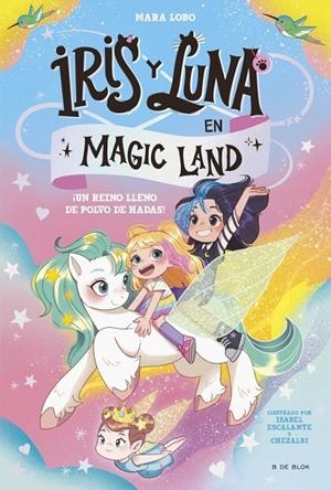 IRIS Y LUNA EN MAGIC LAND 1 - ¡UN REINO LLENO DE POLVO DE HADAS! | 9788419910974 | LOBO, MARA | Galatea Llibres | Librería online de Reus, Tarragona | Comprar libros en catalán y castellano online