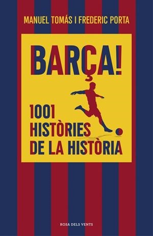 BARÇA! 1001 HISTÒRIES DE LA HISTÒRIA | 9791387653835 | TOMÁS, MANUEL/PORTA, FREDERIC | Galatea Llibres | Llibreria online de Reus, Tarragona | Comprar llibres en català i castellà online