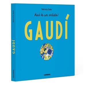 GAUDÍ. AIXO ES UNA ARTISTA! | 9788411583145 | GEIS CONTI, PATRICIA | Galatea Llibres | Llibreria online de Reus, Tarragona | Comprar llibres en català i castellà online