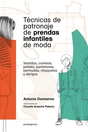 TÉCNICAS DE PATRONAJE DE PRENDAS INFANTILES DE MODA - VESTIDOS,CAMISAS,PELELES,P | 9788416851256 | ANTONIO DONNANNO | Galatea Llibres | Llibreria online de Reus, Tarragona | Comprar llibres en català i castellà online