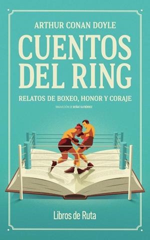 CUENTOS DEL RING RELATOS DE BOXEO, HONOR Y CORAJE | 9791387955175 | CONAN DOYLE, ARTHUR | Galatea Llibres | Llibreria online de Reus, Tarragona | Comprar llibres en català i castellà online