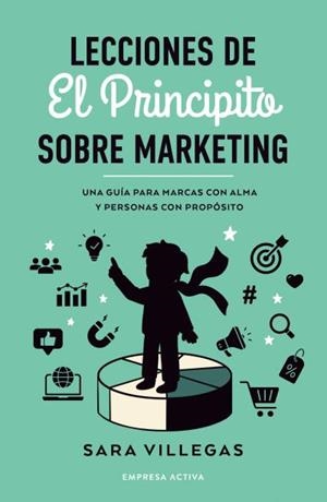LECCIONES DE EL PRINCIPITO SOBRE MARKETING | 9788418308314 | VILLEGAS, SARA | Galatea Llibres | Llibreria online de Reus, Tarragona | Comprar llibres en català i castellà online