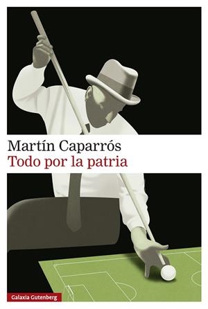 TODO POR LA PATRIA | 9791388019586 | CAPARRÓS, MARTÍN | Galatea Llibres | Llibreria online de Reus, Tarragona | Comprar llibres en català i castellà online