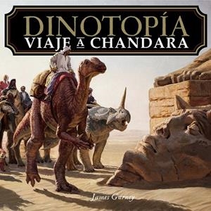 DINOTOPIA VIAJE A CHANDARA | 9788441552203 | GURNEY, JAMES | Galatea Llibres | Librería online de Reus, Tarragona | Comprar libros en catalán y castellano online