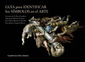 GUIA PARA IDENTIFICAR LOS SIMBOLOS EN EL ARTE | 9788437649863 | PLAZA ESCUDERO, LORENZO DE LA/MORALES GÓMEZ, ADORACIÓN/MARTÍNEZ MURILLO, JOSÉ MARÍA/VAQUERO IBARRA, | Galatea Llibres | Llibreria online de Reus, Tarragona | Comprar llibres en català i castellà online