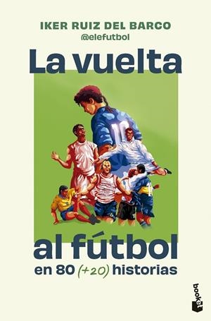 LA VUELTA AL FÚTBOL EN 80 (+20) HISTORIAS | 9791387869724 | RUIZ DEL BARCO, IKER | Galatea Llibres | Librería online de Reus, Tarragona | Comprar libros en catalán y castellano online