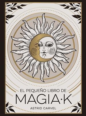 EL PEQUEÑO LIBRO DE MAGIAK | 9791388177019 | CARVEL, ASTRID | Galatea Llibres | Llibreria online de Reus, Tarragona | Comprar llibres en català i castellà online