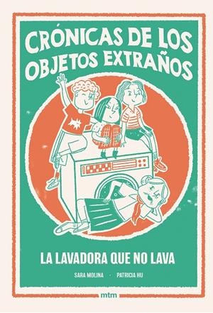 LA LAVADORA QUE NO LAVA CRONICAS DE LOS OBJETOS EXTRAÑOS | 9788410407527 | MOLINA ROGÉS, SARA | Galatea Llibres | Llibreria online de Reus, Tarragona | Comprar llibres en català i castellà online