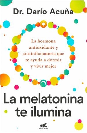 LA MELATONINA TE ILUMINA | 9788410467910 | ACUÑA, DARÍO | Galatea Llibres | Llibreria online de Reus, Tarragona | Comprar llibres en català i castellà online