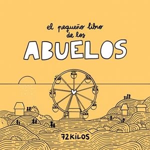 EL PEQUEÑO LIBRO DE LOS ABUELOS | 9788466683883 | 72 KILOS | Galatea Llibres | Llibreria online de Reus, Tarragona | Comprar llibres en català i castellà online