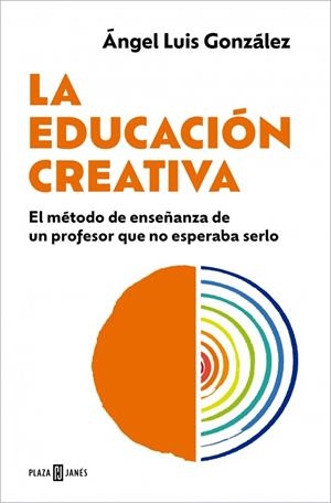 LA EDUCACIÓN CREATIVA | 9788401037146 | GONZÁLEZ, ÁNGEL LUIS | Galatea Llibres | Llibreria online de Reus, Tarragona | Comprar llibres en català i castellà online