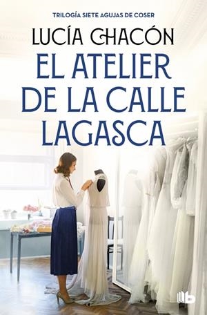 EL ATELIER DE LA CALLE LAGASCA (SIETE AGUJAS DE COSER 3) | 9788490709900 | CHACÓN, LUCÍA | Galatea Llibres | Librería online de Reus, Tarragona | Comprar libros en catalán y castellano online