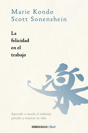 LA FELICIDAD EN EL TRABAJO | 9788466391030 | KONDO, MARIE/SONENSHEIN, SCOTT | Galatea Llibres | Librería online de Reus, Tarragona | Comprar libros en catalán y castellano online