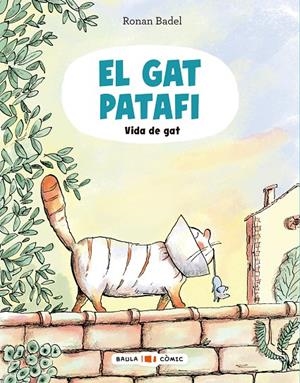EL GAT PATAFI. VIDA DE GAT | 9788447955688 | BADEL, RONAN | Galatea Llibres | Librería online de Reus, Tarragona | Comprar libros en catalán y castellano online