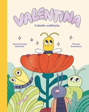 VALENTINA, L'ABELLA SOLITÀRIA | 9788447955282 | SÉNÉCHAL, JEAN-FRANÇOIS | Galatea Llibres | Librería online de Reus, Tarragona | Comprar libros en catalán y castellano online