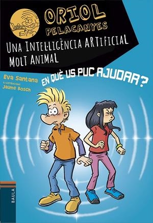 UNA INTEL·LIGÈNCIA ARTIFICIAL MOLT ANIMAL. ORIOL PELACANYES 23 | 9788447955817 | SANTANA BIGAS, EVA | Galatea Llibres | Librería online de Reus, Tarragona | Comprar libros en catalán y castellano online