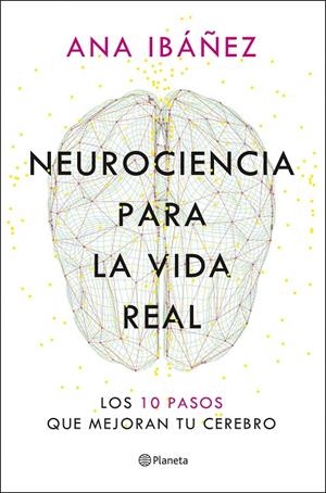NEUROCIENCIA PARA LA VIDA REAL | 9788408317210 | IBÁÑEZ, ANA | Galatea Llibres | Llibreria online de Reus, Tarragona | Comprar llibres en català i castellà online