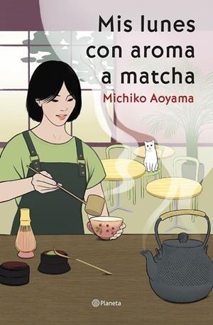 MIS LUNES CON AROMA A MATCHA | 9788408317456 | AOYAMA, MICHIKO | Galatea Llibres | Librería online de Reus, Tarragona | Comprar libros en catalán y castellano online