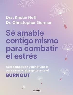 SÉ AMABLE CONTIGO MISMO PARA COMBATIR EL ESTRÉS | 9788449345166 | NEFF, KRISTIN/GERMER, CHRISTOPHER K. | Galatea Llibres | Librería online de Reus, Tarragona | Comprar libros en catalán y castellano online