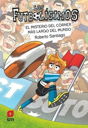LOS FUTBOLÍSIMOS 29: EL MISTERIO DEL CÓRNER MÁS LARGO DEL MUNDO | 9788410553842 | SANTIAGO, ROBERTO | Galatea Llibres | Llibreria online de Reus, Tarragona | Comprar llibres en català i castellà online
