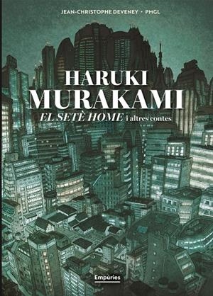 EL SETÈ HOME I ALTRES CONTES (NOVEL·LA GRÀFICA) | 9791387736316 | MURAKAMI, HARUKI/DEVENEY 84372, JC/GRILLE-LIOU, PIERRE-MARIE | Galatea Llibres | Librería online de Reus, Tarragona | Comprar libros en catalán y castellano online