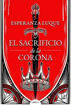 EL SACRIFICIO DE LA CORONA | 9788411329767 | LUQUE, ESPERANZA | Galatea Llibres | Llibreria online de Reus, Tarragona | Comprar llibres en català i castellà online