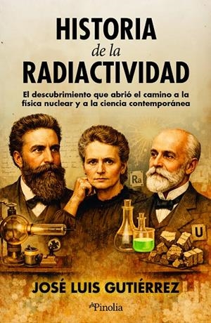 HISTORIA DE LA RADIACTIVIDAD | 9791388075032 | GUTIÉRREZ VILLANUEVA, JOSE LUIS | Galatea Llibres | Llibreria online de Reus, Tarragona | Comprar llibres en català i castellà online