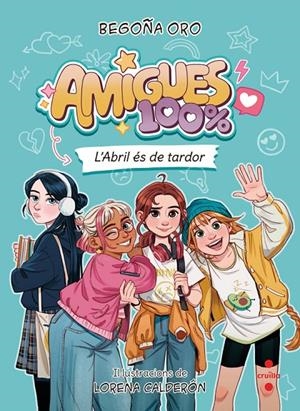 AMIGUES 100% 1. L'ABRIL ÉS DE TARDOR | 9788466160452 | ORO PRADERA, BEGOÑA | Galatea Llibres | Librería online de Reus, Tarragona | Comprar libros en catalán y castellano online