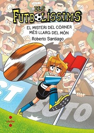 ELS FUTBOLÍSSIMS 29. EL MISTERI DEL CÓRNER MÉS LLARG DEL MÓN | 9788466160339 | SANTIAGO, ROBERTO | Galatea Llibres | Llibreria online de Reus, Tarragona | Comprar llibres en català i castellà online