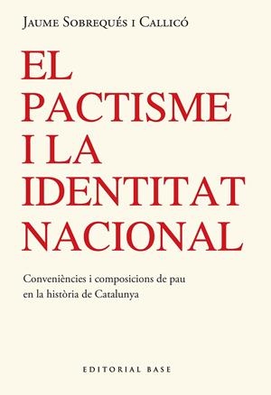 EL PACTISME I LA IDENTITAT NACIONAL. CONVINENCES I COMPOSICIONS AMIGABLES DE PAU | 9791387728304 | SOBREQUÉS I CALLICÓ, JAUME | Galatea Llibres | Librería online de Reus, Tarragona | Comprar libros en catalán y castellano online
