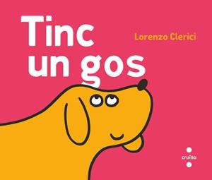 TINC UN GOS | 9788466160131 | CLERICI, LORENZO | Galatea Llibres | Llibreria online de Reus, Tarragona | Comprar llibres en català i castellà online
