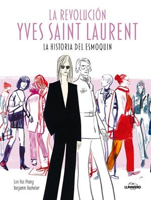 LA REVOLUCIÓN YVES SAINT LAURENT | 9791387761516 | HUI PHANG, LOO/BACHELIER, BENJAMIN | Galatea Llibres | Llibreria online de Reus, Tarragona | Comprar llibres en català i castellà online